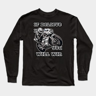 If Believe in You Will Win. Long Sleeve T-Shirt